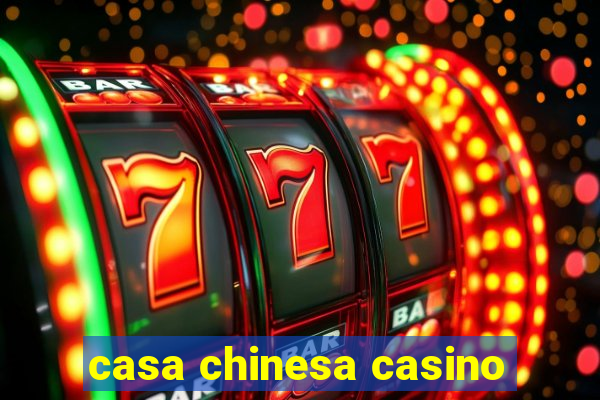 casa chinesa casino